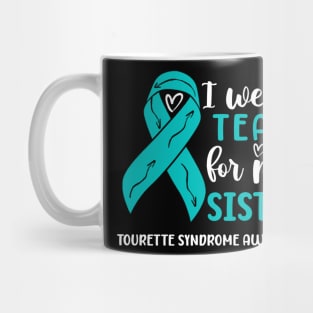 I Wear Teal For My Sister Tourette Syndrome Awareness Mug